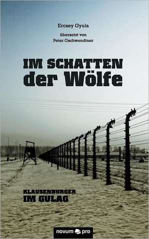 Im Schatten Der W Lfe: ] de Ercsey Gyula übersetzt von Peter Gschwendtner