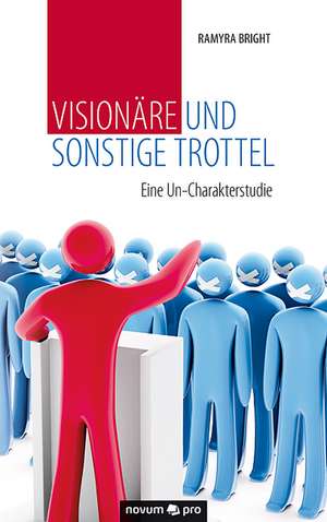 Visionare Und Sonstige Trottel: 40 Jahre Auf Der Flucht VOR Dem Leben de Ramyra Bright