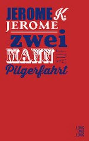 Zwei Mann auf Pilgerfahrt de Jerome K. Jerome