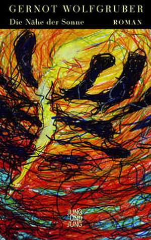 Die Nähe der Sonne de Gernot Wolfgruber