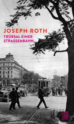 Trübsal einer Straßenbahn de Joseph Roth