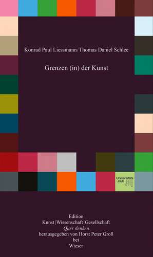 Grenzen (in) der Kunst de Konrad Paul Liessmann