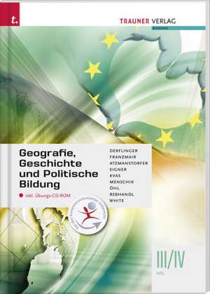 Geografie, Geschichte und Politische Bildung III/IV HTL inkl. Übungs-CD-ROM de Manfred Derflinger