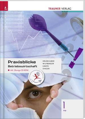 Für FW-Schulversuchsschulen: Praxisblicke - Betriebswirtschaft 1 FW inkl. Übungs-CD-ROM de Rainer Krumhuber