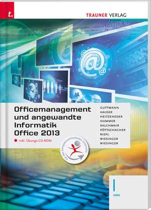 Officemanagement und angewandte Informatik I HAK Office 2013 inkl. Übungs-CD-ROM de Doris Guttmann