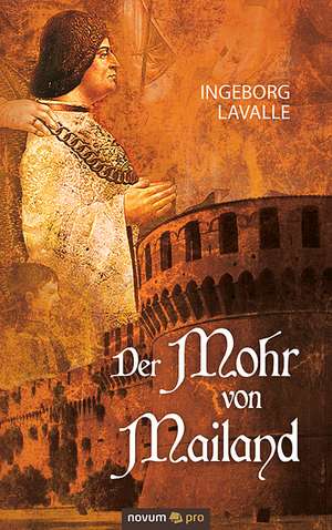 Der Mohr von Mailand de Ingeborg Lavalle