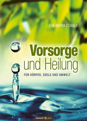 Vorsorge und Heilung de Eva Maria Schalk