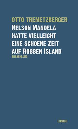 Nelson Mandela hatte vielleicht eine schöne Zeit auf Robben Island de Otto Tremetzberger