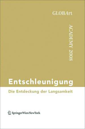 Entschleunigung – Die Entdeckung der Langsamkeit GLOBArt Academy 2008 de Globart Globart