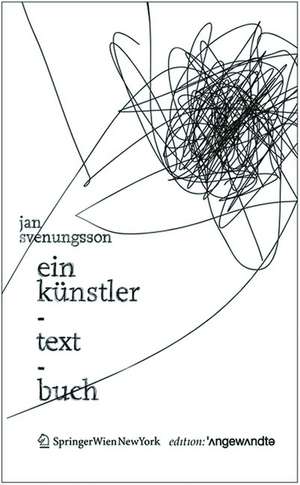 Ein Künstler–Text–Buch – Mit einem Nachwort von Robert Pfaller de Jan Svenungsson