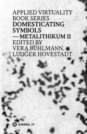 Domesticating Symbols: Metalithikum II de Ludger Hovestadt