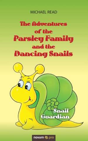 The Adventures of the Parsley Family and the Dancing Snails de Michael Read