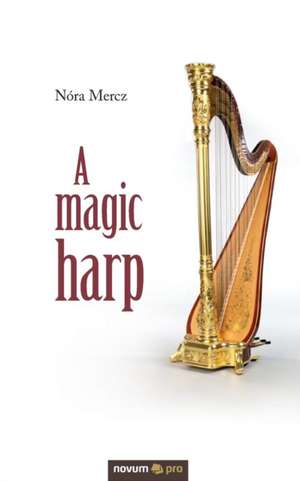 A magic harp de Nóra Mercz