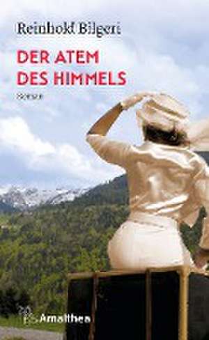 Der Atem des Himmels de Reinhold Bilgeri