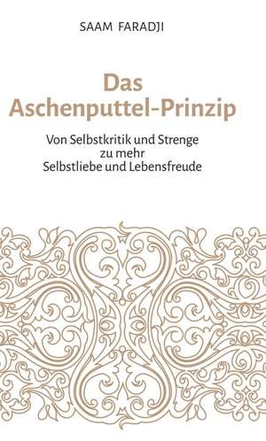 Das Aschenputtel-Prinzip de Saam Faradji