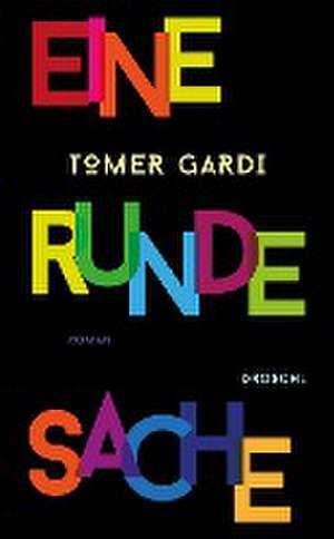 Eine runde Sache de Tomer Gardi