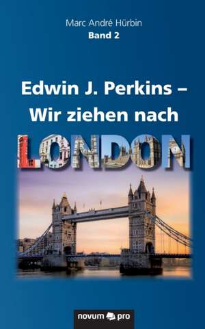 Edwin J. Perkins ¿ Wir ziehen nach London de Marc André Hürbin