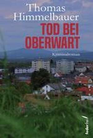 Tod bei Oberwart de Thomas Himmelbauer