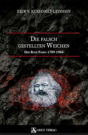 Die falsch gestellten Weichen de Erik Von Kuehnelt-Leddihn