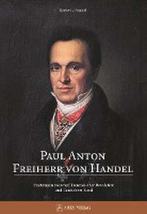 Paul Anton Freiherr von Handel de Norbert von Handel