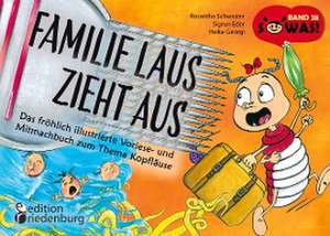 Familie Laus zieht aus! Das fröhlich illustrierte Vorlese- und Mitmachbuch zum Thema Kopfläuse de Roswitha Schweizer