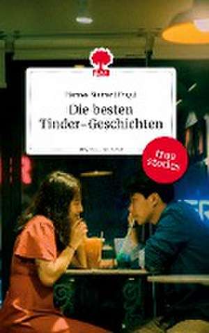 Die besten Tinder-Geschichten. Life is a Story - story.one de Hannes Steiner