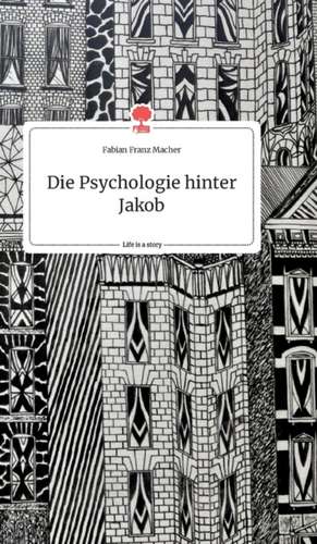 Die Psychologie hinter Jakob. Life is a Story - story.one de Fabian Franz Macher