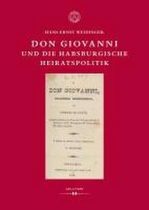 Don Giovanni und die habsburgische Heiratspolitik de Hans Ernst Weidinger