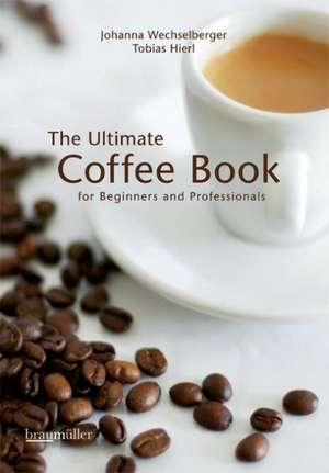 The ultimate coffee book de Tobias Hierl