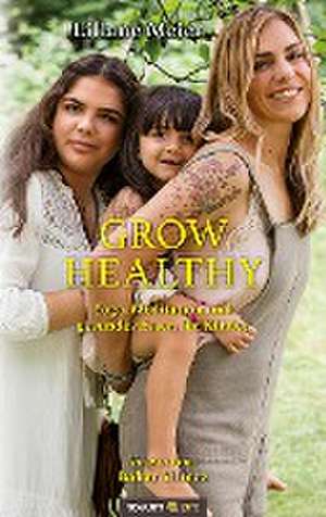 Grow Healthy de Liliane Meier