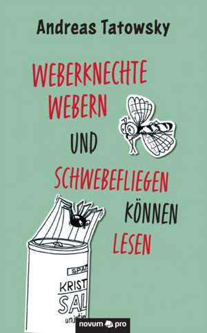 Weberknechte webern und Schwebefliegen können lesen de Andreas Tatowsky