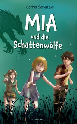 Mia und die Schattenwölfe de Corina Sawatzky