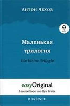 Malenkaya Trilogiya / Die kleine Trilogie Softcover (Buch + MP3 Audio-CD) - Lesemethode von Ilya Frank - Zweisprachige Ausgabe Russisch-Deutsch de Anton Pawlowitsch Tschechow