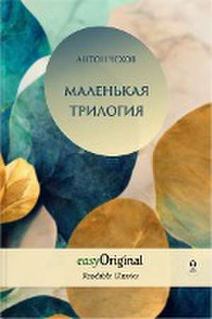 EasyOriginal Readable Classics / Malenkaya Trilogiya (with audio-online) - Readable Classics - Unabridged russian edition with improved readability de Anton Tschechow