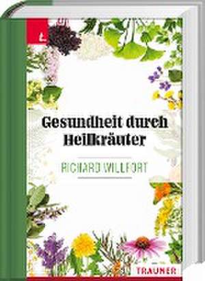 Gesundheit durch Heilkräuter de Richard Willfort