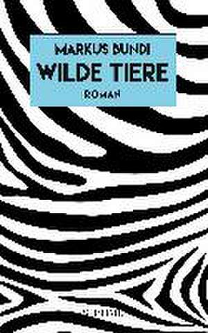 Wilde Tiere de Markus Bundi