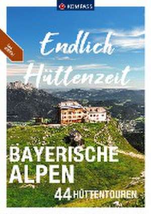 KOMPASS Endlich Hüttenzeit - Bayerische Alpen de Stephan Bernau