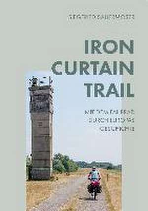 Iron Curtain Trail de Siegfried Sauermoser