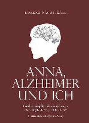 Anna, Alzheimer und ich de Lorenz Nachtigall