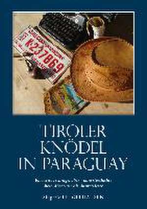 Tiroler Knödel in Paraguay de Siegfried Paul Gelhausen