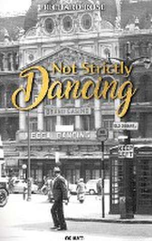 Not Strictly Dancing de Richard Rose