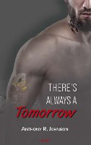 There's Always a Tomorrow de Anthony R. Johnson