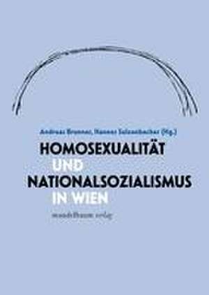 Homosexualität und Nationalsozialismus in Wien de Andreas Brunner