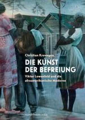 Die Kunst der Befreiung de Christian Kravagna
