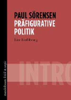 Präfigurative Politik de Paul Sörensen