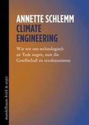 Climate Engineering de Annette Schlemm