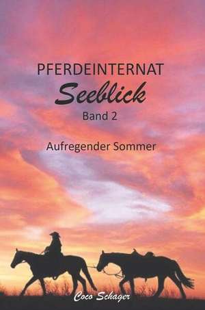 Pferdeinternat Seeblick Band 2 de Coco Schager