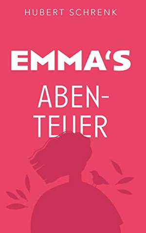 Emmas Abenteuer de Hubert Schrenk