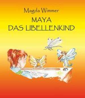 Maya - das Libellenkind de Magda Wimmer