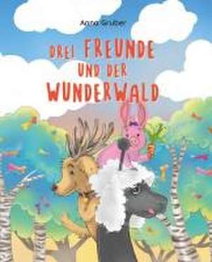 Drei Freunde und der Wunderwald de Anna Gruber